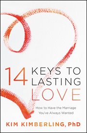 14 Keys to Lasting Love : How to Have the Marriage You've Always Wanted cover image cdn