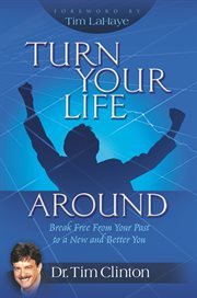 Turn Your Life Around : Break Free from Your Past to a New and Better You cover image cdn