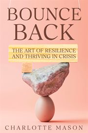 Bounce Back : The Art of Resilience and Thriving in Crisis cover image cdn