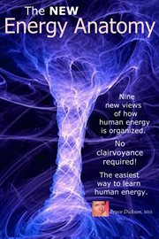 The New Energy Anatomy: Nine New Views of How Human Energy Is Organized : The Easiest Way to Learn About Human Energy: No Clairvoyance Required! cover image cdn