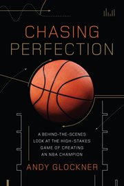 Chasing Perfection : A Behind-the-Scenes Look at the High-Stakes Game of Creating an NBA Champion cover image cdn