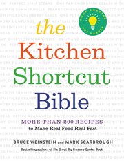 The Kitchen Shortcut Bible : More than 200 Recipes to Make Real Food Real Fast cover image cdn