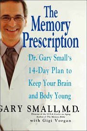 The Memory Prescription : Dr. Gary Small's 14-Day Plan to Keep Your Brain and Body Young cover image cdn