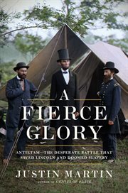 A Fierce Glory : Antietam--The Desperate Battle That Saved Lincoln and Doomed Slavery cover image cdn