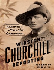 Winston Churchill Reporting : Adventures of a Young War Correspondent cover image cdn