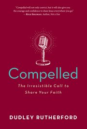 Compelled : The Irresistible Call to Share Your Faith cover image cdn