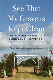 See That My Grave Is Kept Clean : The World and Music of Blind Lemon Jefferson cover image cdn