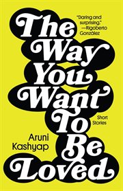 The Way You Want to Be Loved : Short Stories cover image cdn
