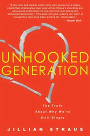 Unhooked Generation : The Truth About Why We're Still Single cover image cdn