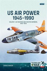 US Air Power 1945-1990, Volume 1 : US Fighters and Fighter-bombers, 1945-1949 cover image cdn