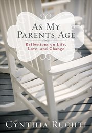 As My Parents Age : Reflections on Life, Love, and Change cover image cdn