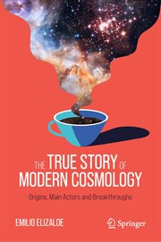 The True Story of Modern Cosmology : Origins, Main Actors and Breakthroughs cover image cdn