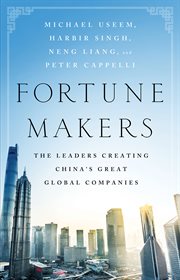 Fortune Makers : The Leaders Creating China's Great Global Companies cover image cdn