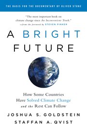 A Bright Future : How Some Countries Have Solved Climate Change and the Rest Can Follow cover image cdn