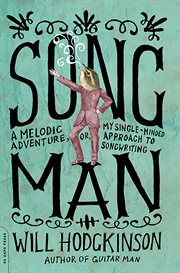 Song Man : A Melodic Adventure, or, My Single-Minded Approach to Songwriting cover image cdn