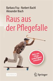 Raus Aus Der Pflegefalle : Aktiv Sein - Pflegebedürftigkeit Verhindern cover image cdn