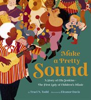 Make a Pretty Sound : A Story of Ella Jenkins-The First Lady of Children's Music cover image cdn