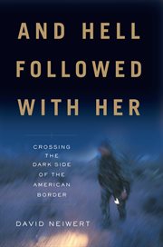 And Hell Followed With Her : Crossing the Dark Side of the American Border cover image cdn