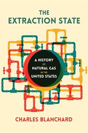 The Extraction State : A History of Natural Gas in America cover image cdn