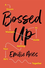 Bossed Up : A Grown Woman's Guide to Getting Your Sh*t Together cover image cdn