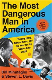 The Most Dangerous Man in America : Timothy Leary, Richard Nixon and the Hunt for the Fugitive King of LSD cover image cdn