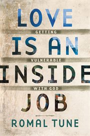 Love Is an Inside Job : Getting Vulnerable with God cover image cdn