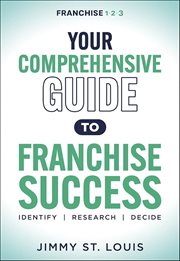 Your Comprehensive Guide to Franchise Success : Identify, Research, Decide cover image cdn