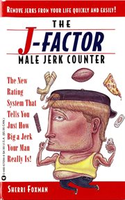 J-Factor Male Jerk Counter : The New Rating System That Tells You Just How Big a Jerk Your Man Really Is! cover image cdn