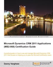 Microsoft Dynamics Crm 2011 Applications (MB2-868) Certification Guide cover image cdn