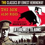 The Sun Also Rises and a Farewell to Arms - Two Classics by Ernest Hemingway cover image cdn