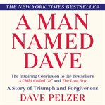 A Man Named Dave : A Story of Triumph and Forgiveness cover image cdn
