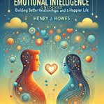 Emotional Intelligence Unlocked: Building Better Relationships and a Happier Life cover image cdn
