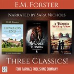 E.M. Forster's a Room With a View - Howards End - a Passage to India - Three Classics!. Three Classics! cover image cdn
