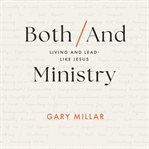 Both/and Ministry : Living and Leading Like Jesus cover image cdn