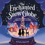 The Enchanted Snow Globe cover image cdn