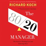 The 80/20 Manager : The Secret to Working Less and Achieving More cover image cdn