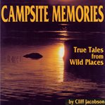 Campsite Memories: True Tales From Wild Places cover image cdn