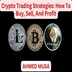 Crypto Trading Strategies How to Buy, Sell, and Profit cover image cdn