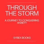 Through the Storm: A Journey to Conquering Anxiety cover image cdn