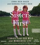 Sisters First : Stories From Our Wild and Wonderful Life cover image cdn