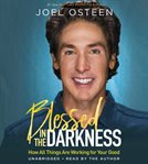 Blessed in the Darkness : How All Things Are Working for Your Good cover image cdn