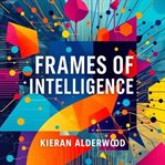 Frames of Intelligence: Unravel the Hidden Secrets cover image cdn