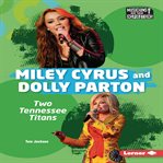 Miley Cyrus and Dolly Parton : Two Tennessee Titans cover image cdn