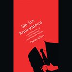 We Are Anonymous : Inside the Hacker World of LulzSec, Anonymous, and the Global Cyber Insurgency cover image cdn