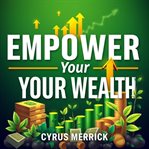 Empower Your Wealth: Break Free From Financial Traps and Thrive! cover image cdn
