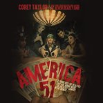 America 51 : A Probe Into the Realities That Are Hiding Inside "the Greatest Country in the World" cover image cdn
