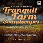 Nature's Symphony of Tranquil Farm Soundscapes : Mixed With Piano Rhythms for Deep Meditation & Stress Relief cover image cdn
