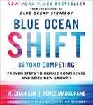 Blue Ocean Shift : Beyond Competing - Proven Steps to Inspire Confidence and Seize New Growth cover image cdn