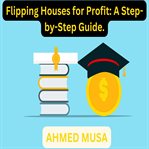Flipping Houses for Profit: A Step-By-Step Guide. cover image cdn