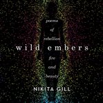Wild Embers : Poems of Rebellion, Fire, and Beauty cover image cdn